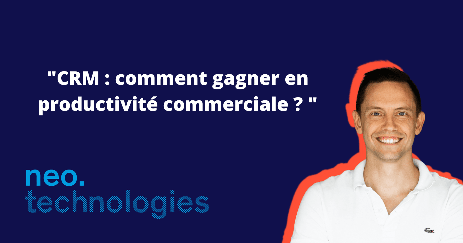 CRM : comment gagner en productivité
commerciale ?